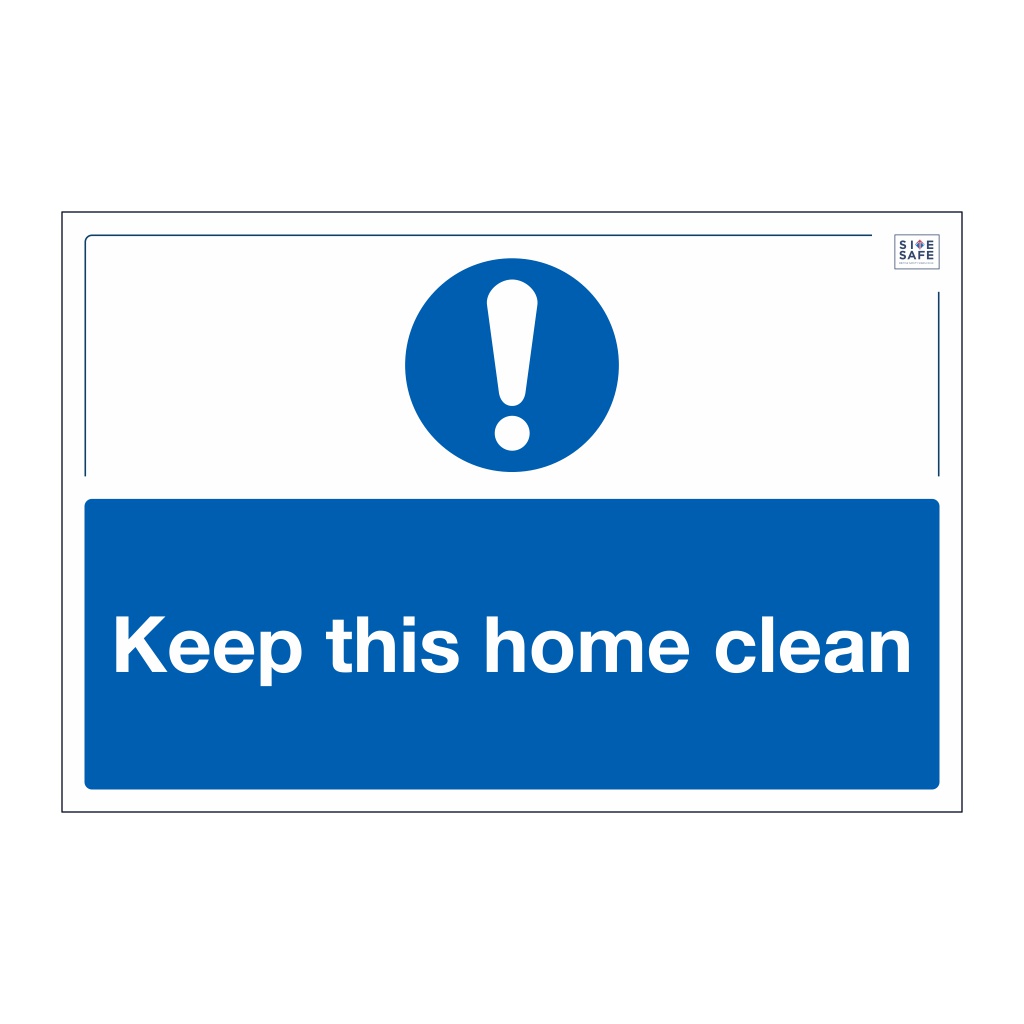Site Safe - Keep this home clean sign