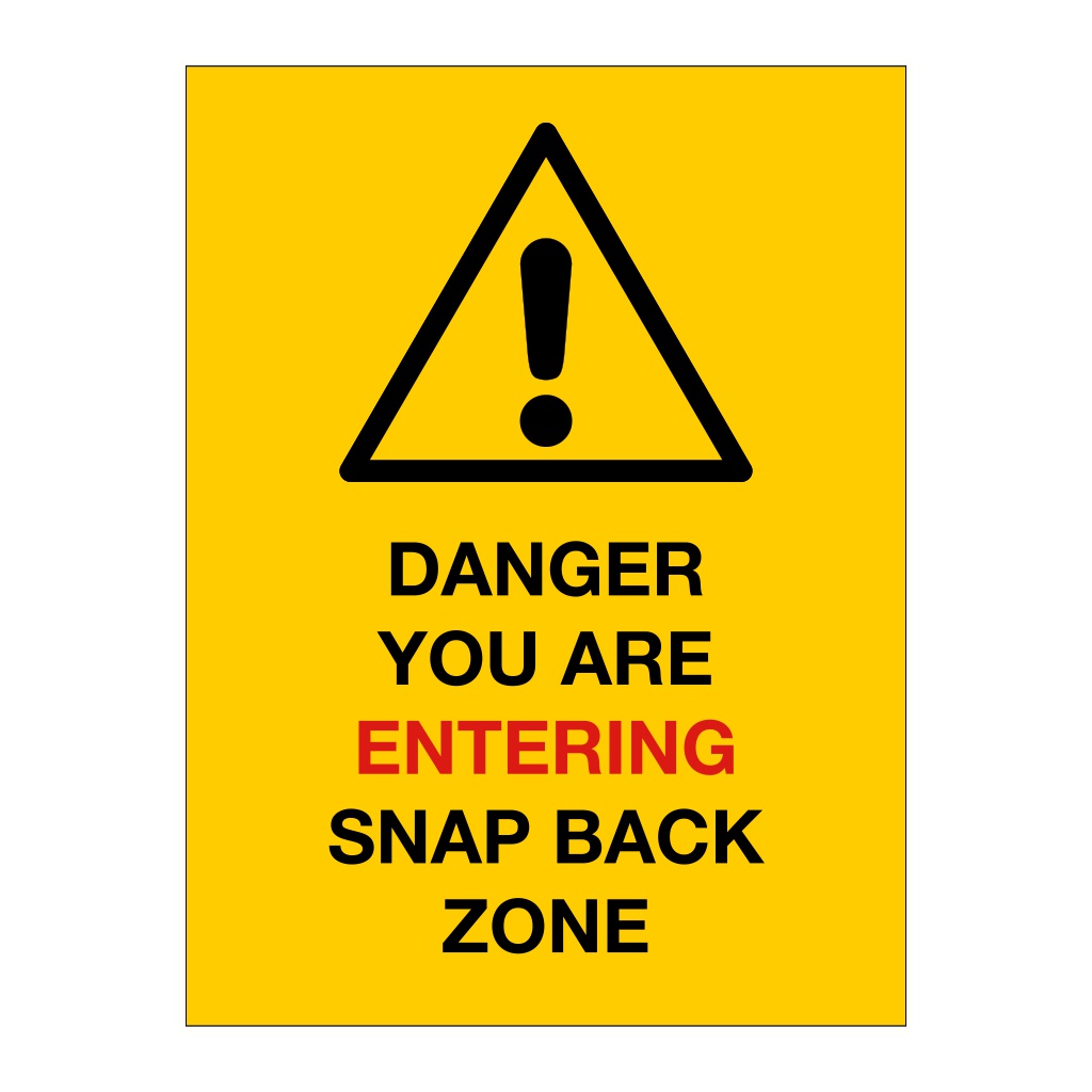 Danger You are entering snap back zone sign