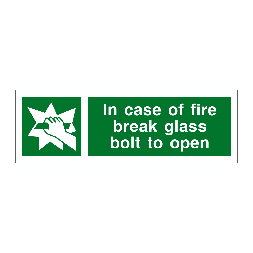 In case of fire break glass bolt to open sign