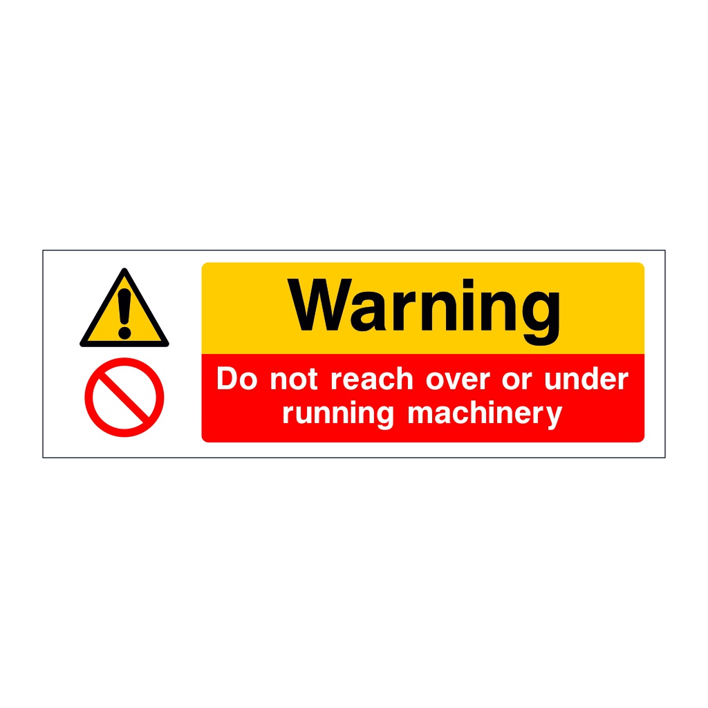 Warning Do not reach over or under running machinery sign | British ...