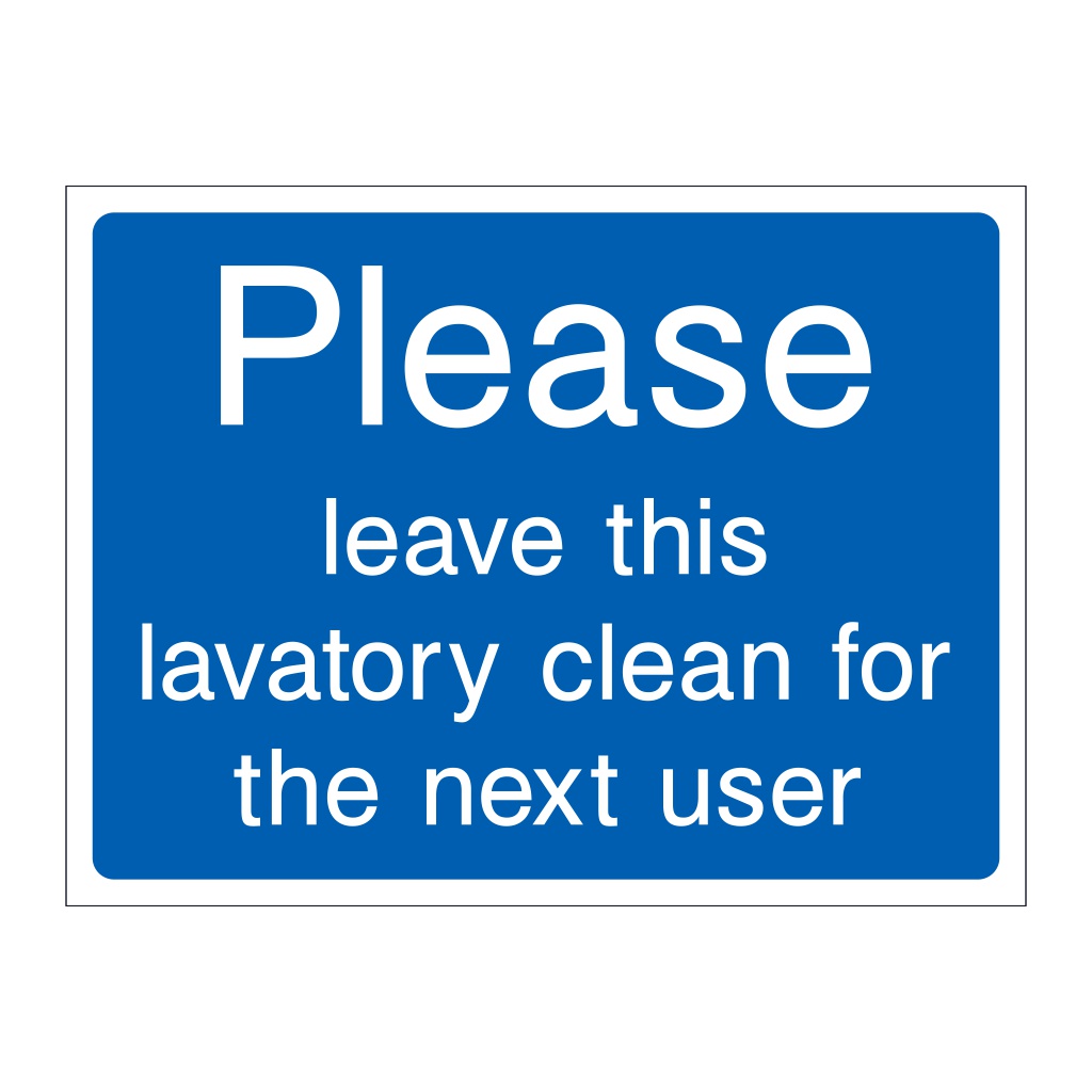 Please leave this lavatory clean for the next user sign