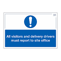 Site Safe - Visitors and delivery drivers must report to site office sign