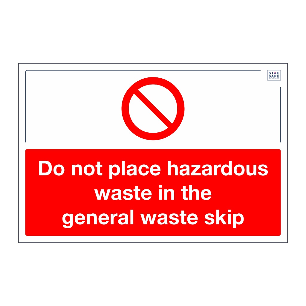Site Safe - Do not place hazardous waste in the general waste skip sign