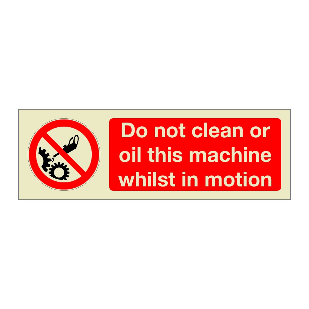 Do not clean or oil this machine whilst in motion (Marine Sign)