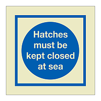 Hatches must be kept closed at sea (Marine Sign)