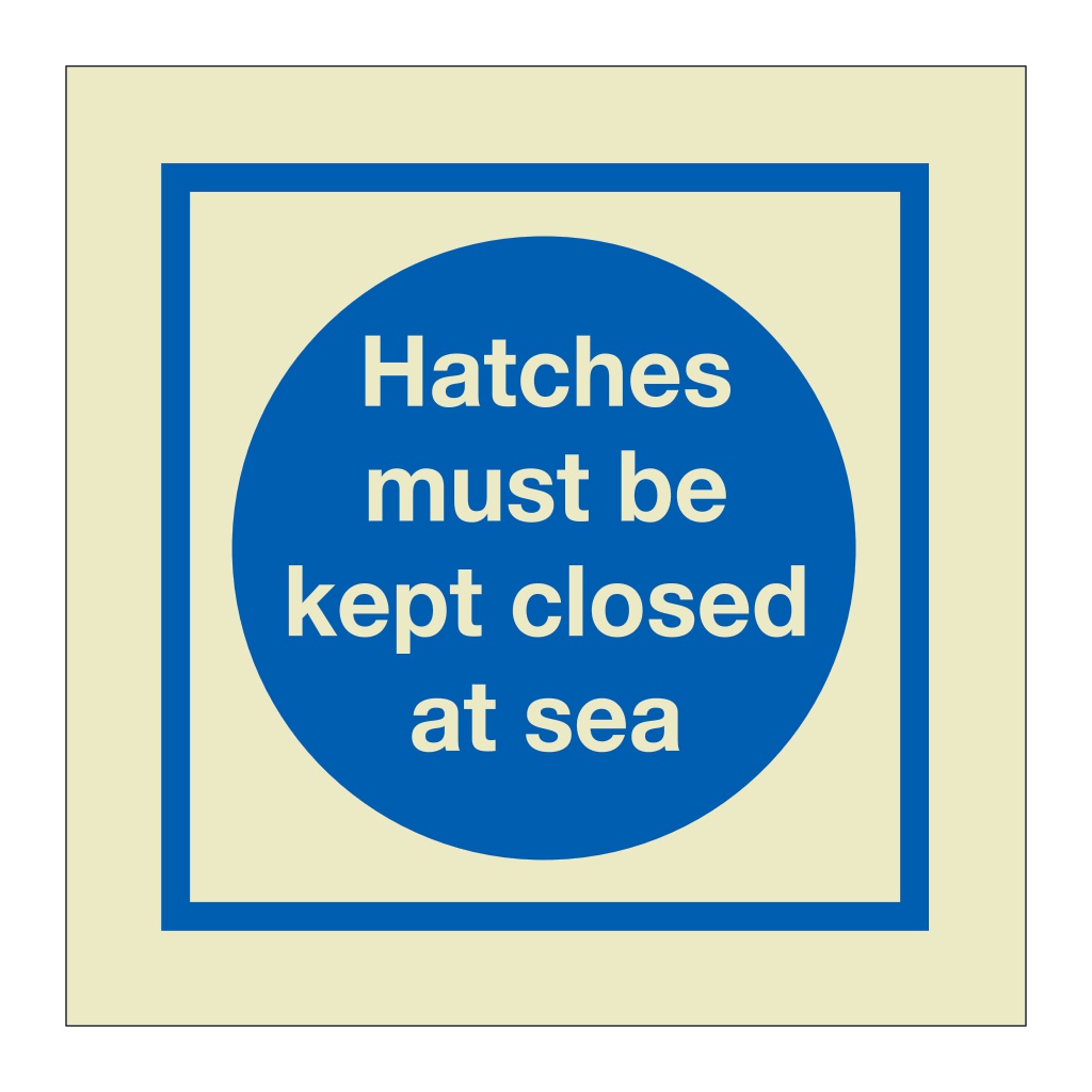 Hatches must be kept closed at sea (Marine Sign)